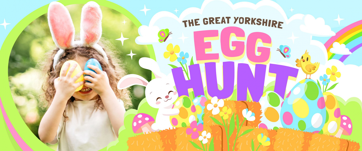 The Great Yorkshire Egg Hunt Includes all day Farm Admission 3rd - 5th April
