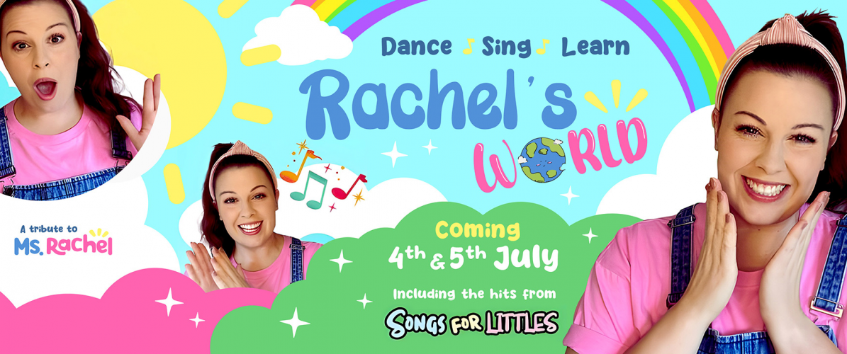 Rachels World - A tribute to Ms Rachel 4th & 5th July
