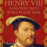 Henry VIII and the Men who Made Him: recorded Lecture