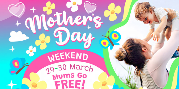 MUMS GO FREE!! - Mother's Day Weekend 29th & 30th March