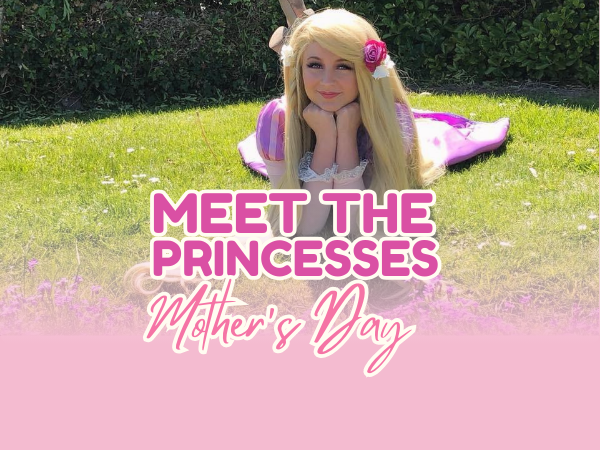 Mother's Day - Meet the Princesses