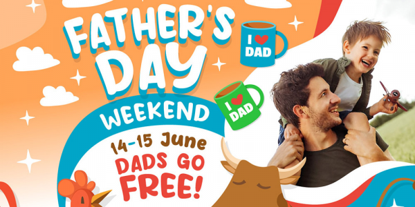 DADS GO FREE!! Father's Day Weekend 14th & 15th June