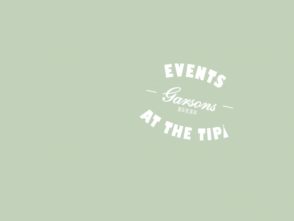 EVENTS AT THE TIPI ~ Garsons Esher, Surrey