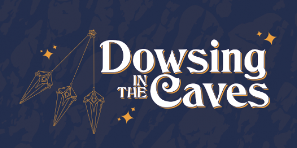 Dowsing in the Caves