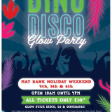 Dino Disco Glow Party- Bank Holiday weekend- 4th -6th May 2024