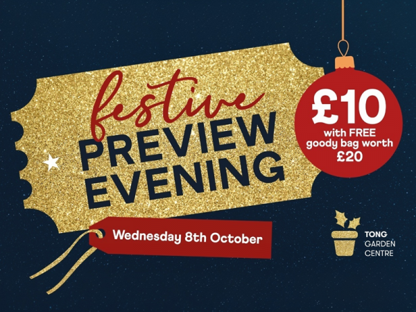 Festive Preview Evening - Wednesday 8th October (Tong Garden Centre)
