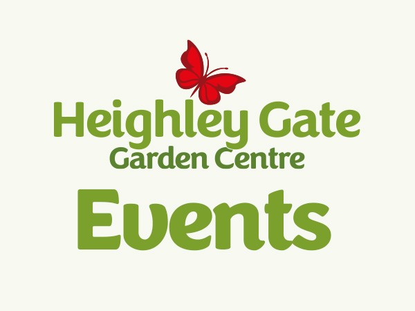 HEIGHLEY GATE GARDEN CENTRE EVENTS