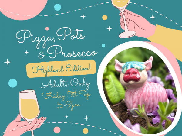 Pizza, Pots & Prosecco (Highland Edition!) - Adults Only
