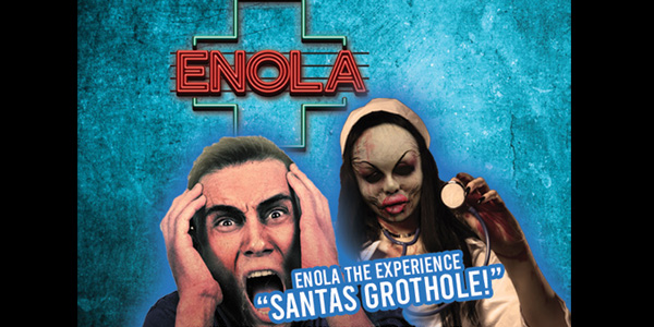 Enola - The Experience "Santa's Grothole!"