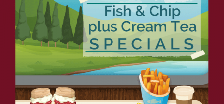 Fish and Chip Plus Cream Tea Specials