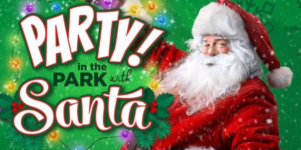 Party in the Park with Santa- Friday 20th December