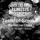 "Taste of Smoke" Barbecue Class with Richard Holden