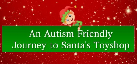 A Journey to Santa's Toyshop - Autism Friendly Sessions