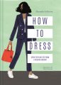 How to Dress by Alexandra Fullerton