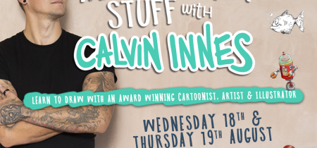 How to Draw Stuff with Calvin Innes - 18th & 19th August