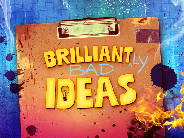 Brilliantly Bad Ideas (5+)