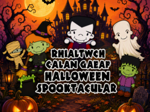 Rhialtwch Calan Gaef / Halloween Spooktacular 2026