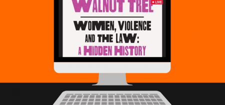 LIVESTREAM The Walnut Tree: Women, Violence and the Law