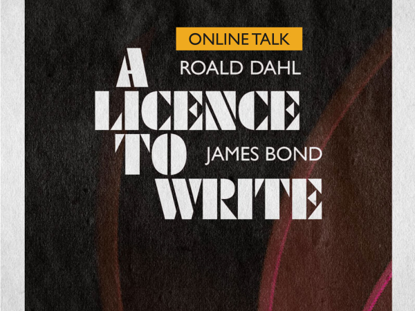 Online Talk : A Licence to Write: Roald Dahl and James Bond