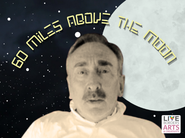 60 Miles Above The Moon @ Heart of Hawick