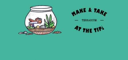 Make & Take at the Tipi: Terrarium