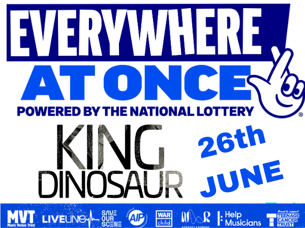 King Dinosaur (Everywhere at Once Fest) ~ Friday 26th June 2026