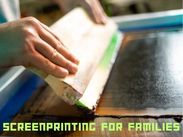 Screenprinting for Families