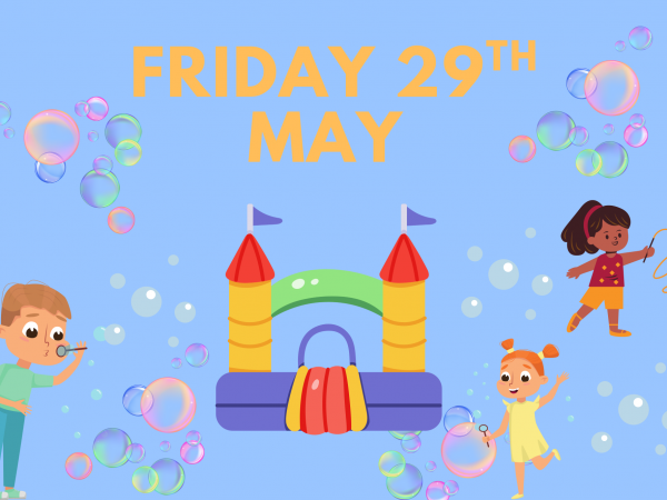 Bubble & Bounce - Friday 29th May