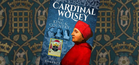 23rd Nov: Talk, Tour and book signing: Cardinal Wolsey: For King and Country with author Dr Phil Roberts