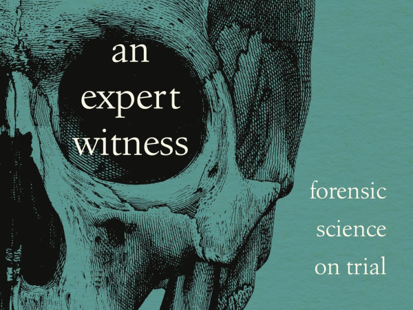 AT THE MUSEUM An Expert Witness: Forensic Science on Trial