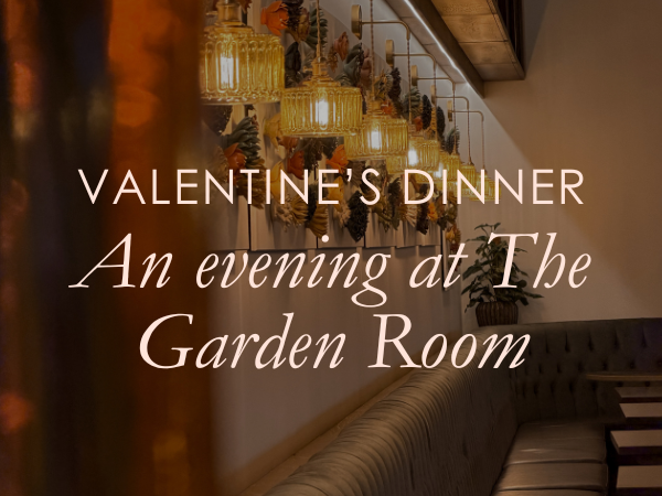 Valentine’s Dinner at The Garden Room