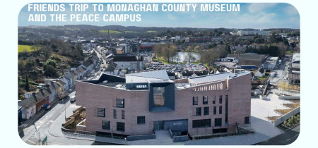 Friends Trip to Monaghan County Museum and the Peace Campus