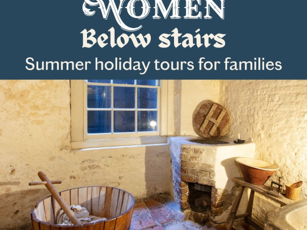 Extra/Ordinary women below stairs! Summer holiday tours for families