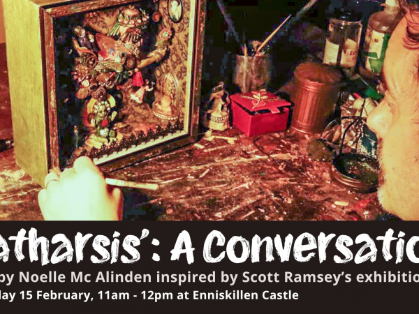 ‘Catharsis’: A Conversation Talk by Noelle McAlinden inspired by Scott Ramsey’s exhibition