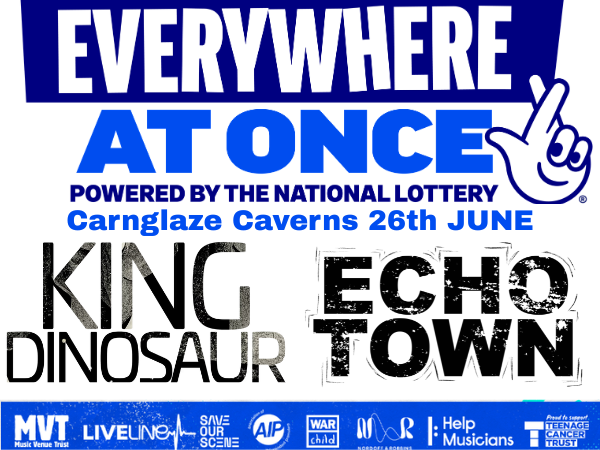 King Dinosaur/Echo Town (Everywhere at Once Fest) ~ Friday 26th June 2026