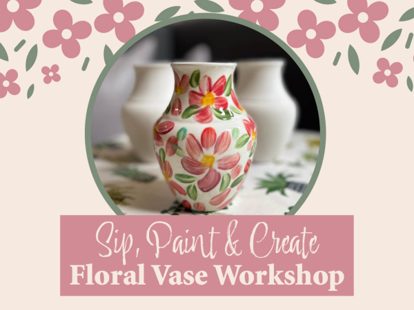 Woburn Sands - Sip, Paint Create: Floral Vase Workshop