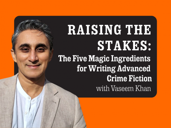 CRIME WRITING WORKSHOP THREE - Raising the stakes: the five magic ingredients to writing advanced crime fiction