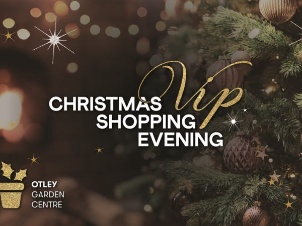 VIP Christmas Shopping Evening - Wednesday 11th November - Otley Garden Centre