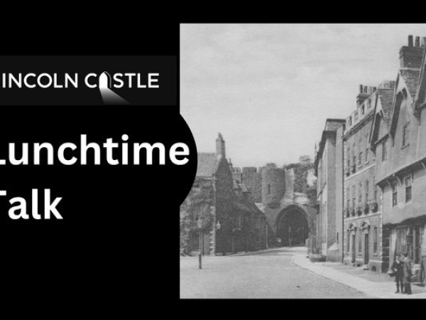 Lunchtime Talk: Lincoln Castle in the 20th Century