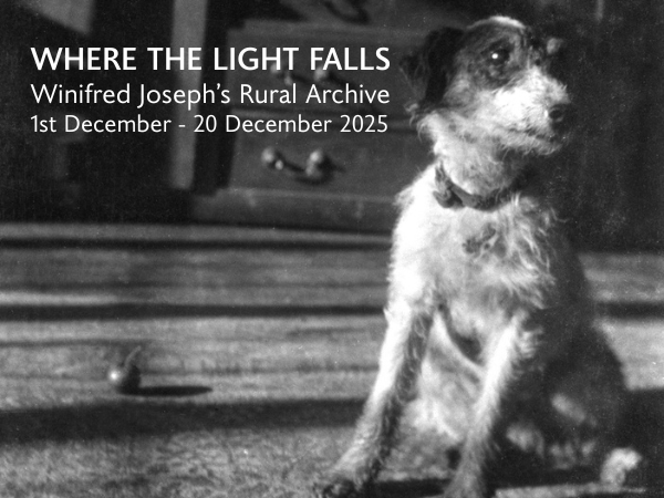 Where the Light Falls: Winifred Joseph's Rural Archive (01 Dec - 19 Dec 2025)