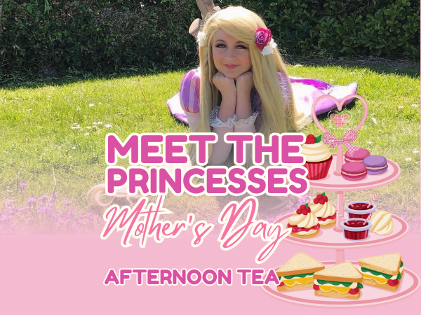 Mother's Day - Meet the Princesses plus Afternoon Teas
