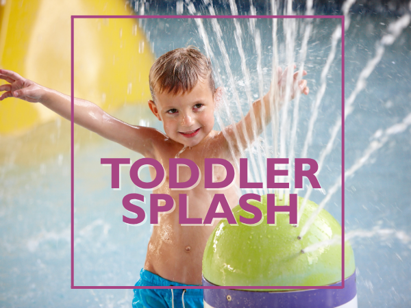 Toddler Splash - Mon-Sat Early Morning Sessions