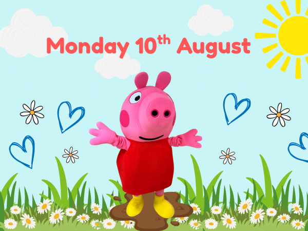 Meet & Greet with Peppa Pig - Monday 10th August