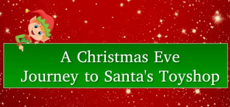 A Journey to Santa's Toyshop-Christmas Eve