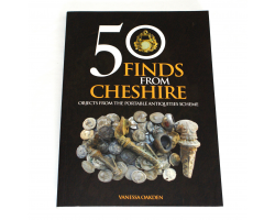 50 Finds from Cheshire: Objects from the Portable Antiquities Scheme - Vanessa Oakden