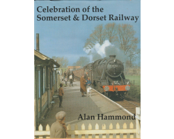 Celebration of the Somerset & Dorset Railway - Alan Hammond