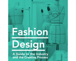 Fashion Design: A Guide to the Industry, the Creative Process
