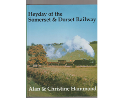 Heyday of  the Somerset & Dorset Railway - Alan Hammond - preowned