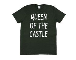 Queen of The Castle - Adult T-Shirt - Forest Green - Medium