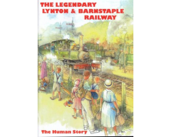 The Legendary Lynton & Barnstaple: the Human Story